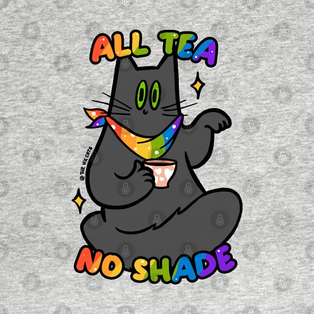 All tea, no shade! by The Vix Cats